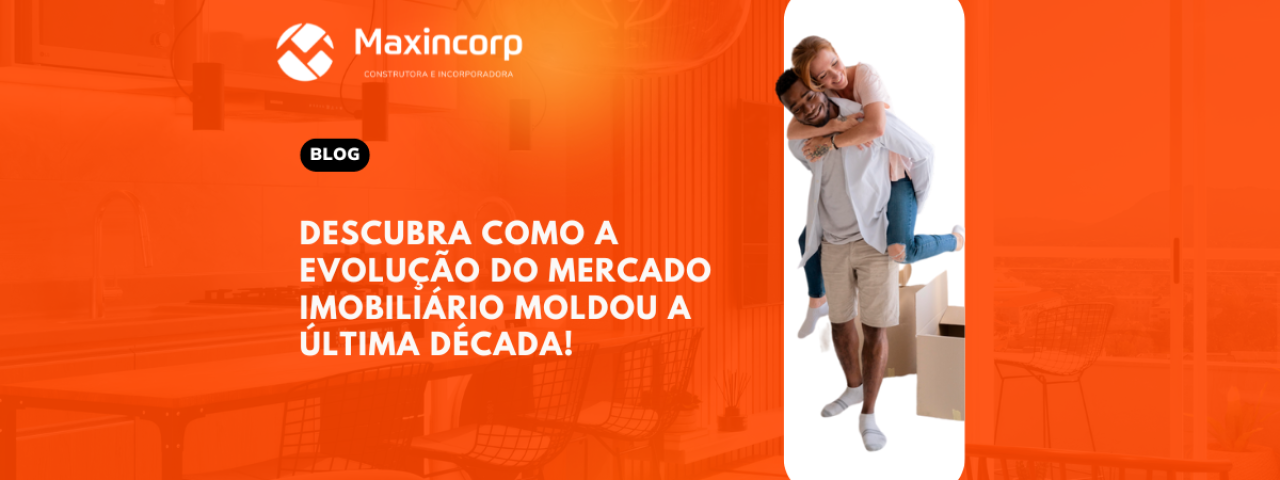 Descubra Como a Evolução do Mercado Imobiliário Moldou a Última Década!