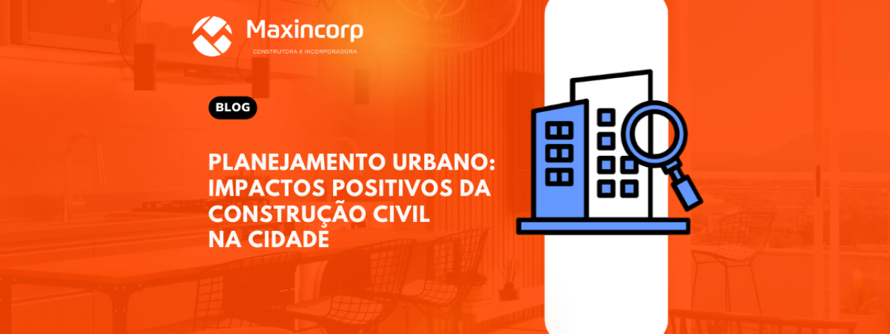 Planejamento Urbano: impactos positivos da construção civil na cidade